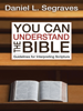 You Can Understand the Bible - Daniel L. Segraves
