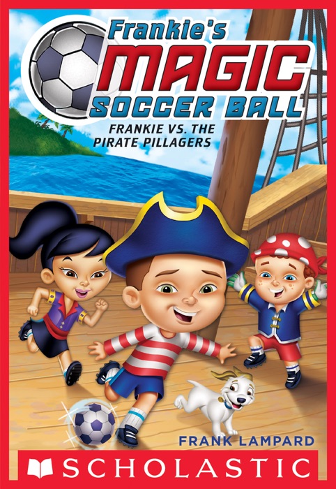 Frankie's Magic Soccer Ball #1: Frankie vs. The Pirate Pillagers