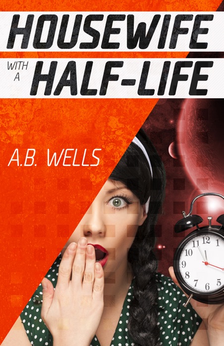 Housewife with a Half-Life