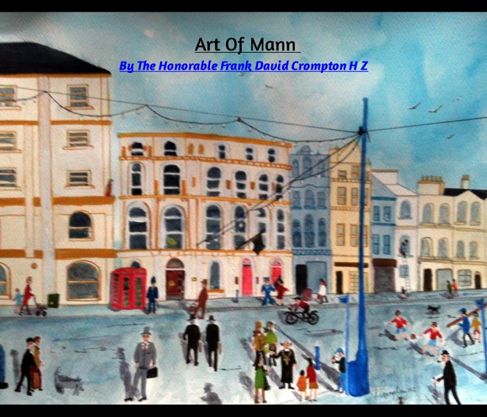 Art Of Mann By The Honorable Frank David Crompton H Z