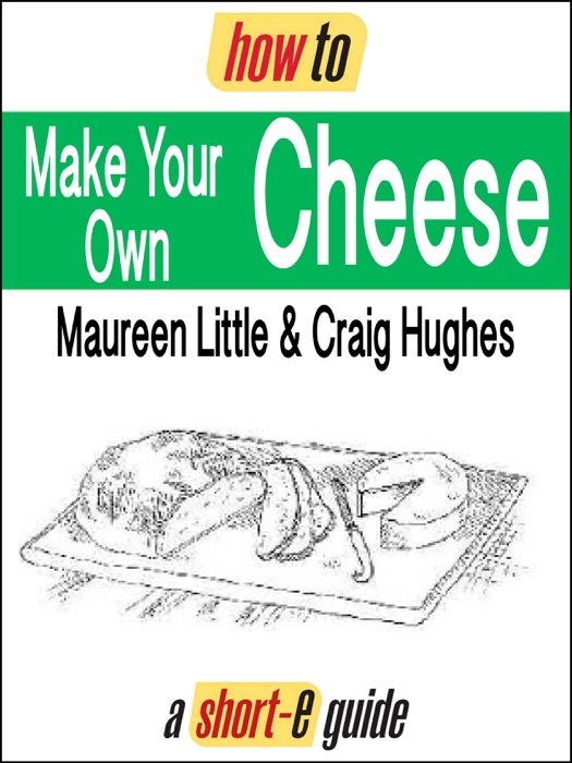 How to Make Your Own Cheese (Short-e Guides)