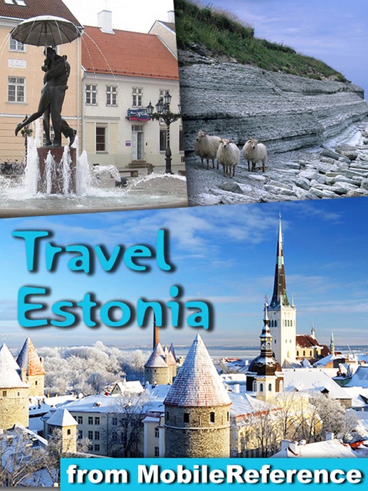 Estonia (Baltic States) Travel Guide: Incl. Tallinn, Tartu, Saaremaa & more. Illustrated Guide, Phrasebook and Maps (Mobi Travel)