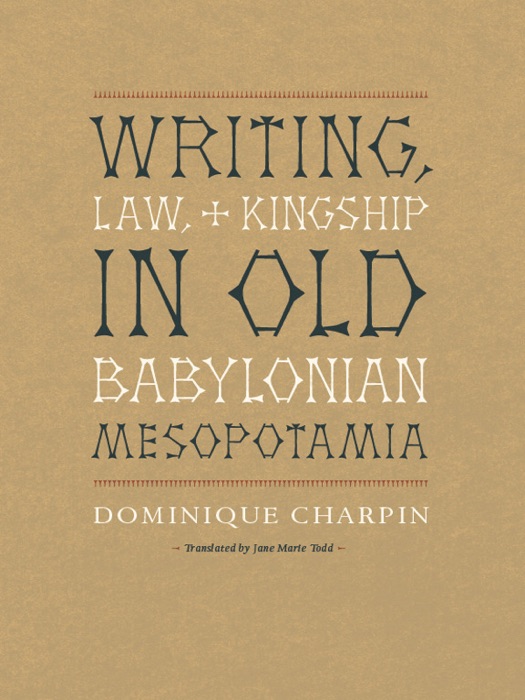 Writing, Law, and Kingship in Old Babylonian Mesopotamia