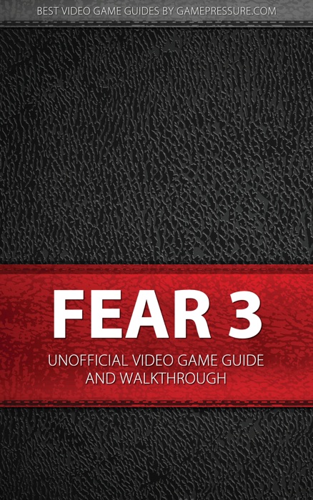 F.3.A.R. - Unofficial Video Game Guide & Walkthrough