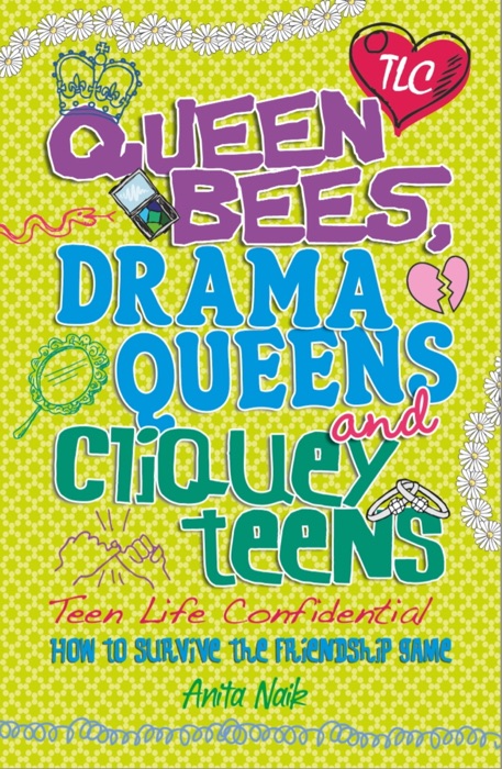 Queen Bees, Drama Queens & Cliquey Teens