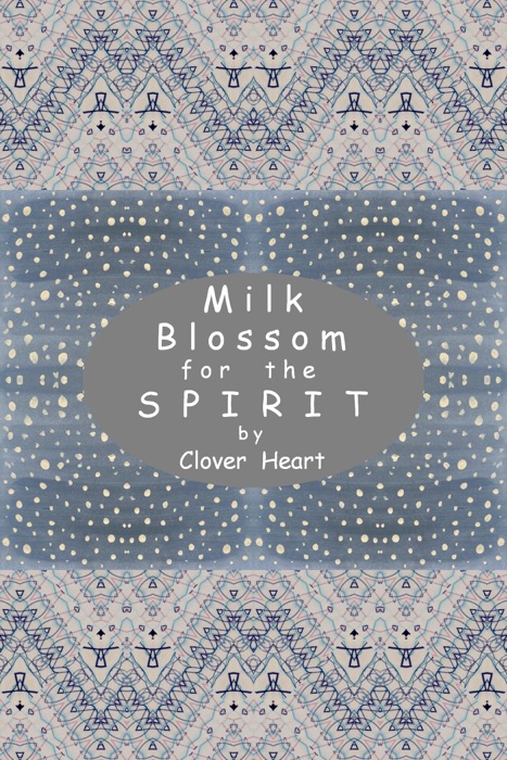 Milk Blossom for the Spirit