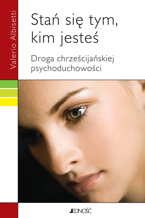 Stań się tym, kim jesteś. Droga chrześcijańskiej psychoduchowości.