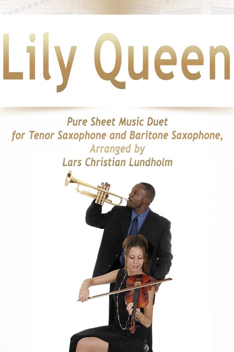 Lily Queen Pure Sheet Music Duet for Tenor Saxophone and Baritone Saxophone, Arranged By Lars Christian Lundholm