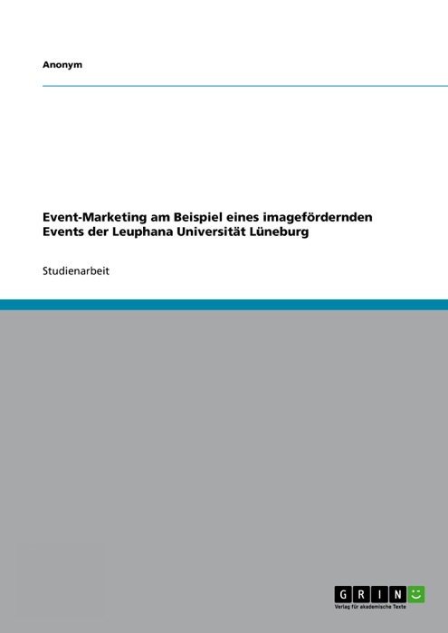 Event-Marketing am Beispiel eines imagefördernden Events der Leuphana Universität Lüneburg