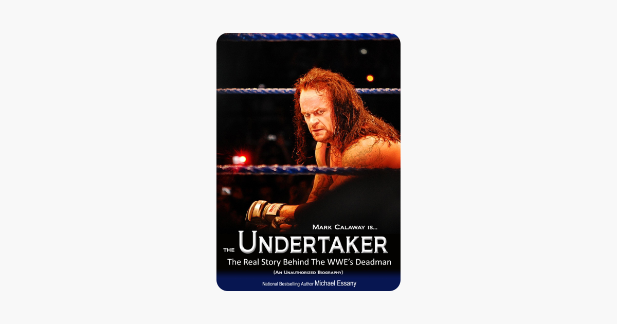 The Undertaker: The Unauthorized Real Life Story of the WWEs Deadman