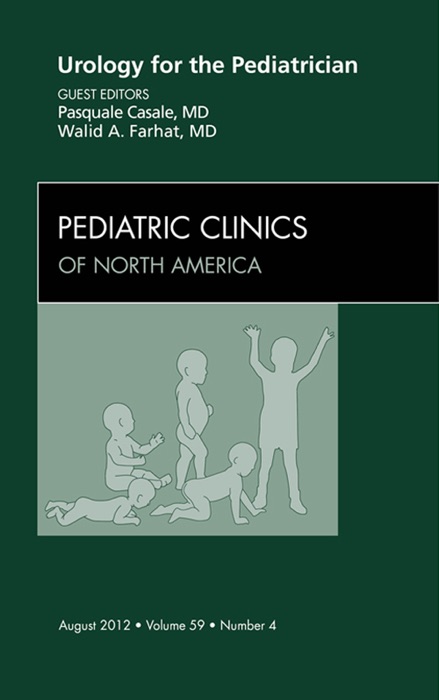 Urology for the Pediatrician,  An Issue of Pediatric Clinics - E-Book