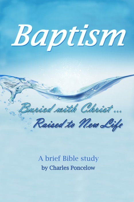 Baptism: Buried With Christ, Raised To New Life
