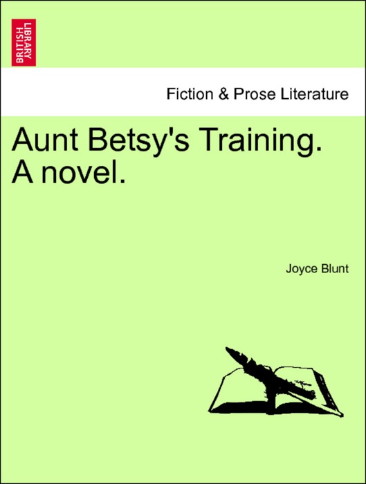 Aunt Betsy's Training. A novel, vol. III