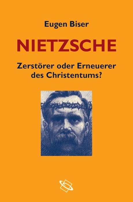 Nietzsche - Zerstörer oder Erneuerer des Christentums?