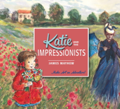 Katie and the Impressionists - James Mayhew