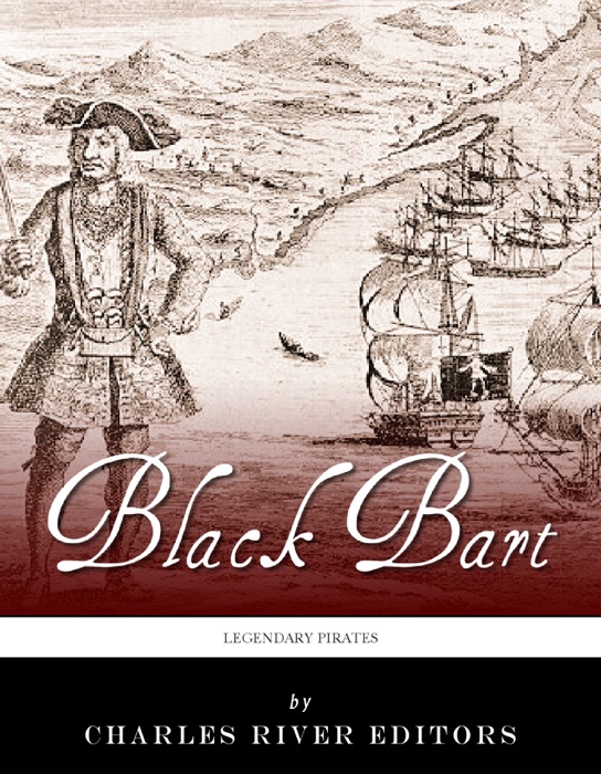 Legendary Pirates: The Life and Legacy of Bartholomew Roberts (Black Bart)
