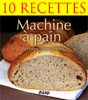 Machine à pain gourmande - 10 recettes - Sylvie Aït-Ali