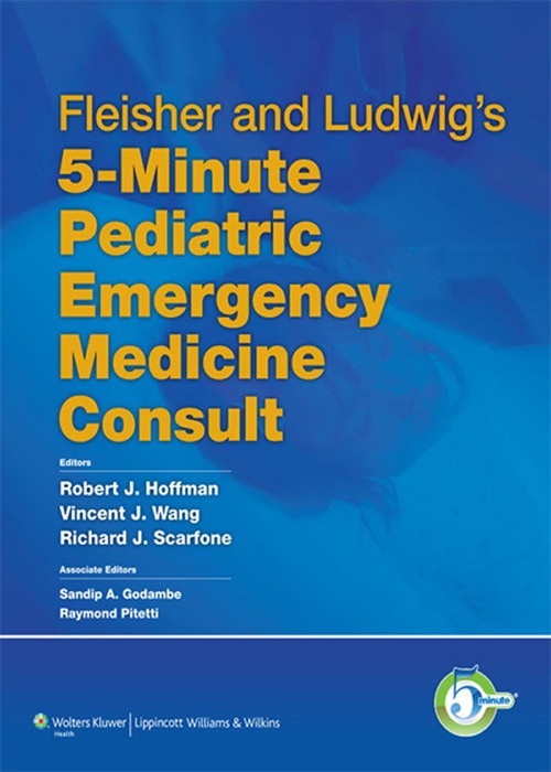 Fleisher and Ludwig's 5-Minute Pediatric Emergency Medicine Consult