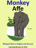 Bilingual Book in English and German: Monkey - Affe - Learn German Collection - Colin Hann