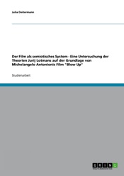 Download Der Film als semiotisches System - Eine Untersuchung der Theorien Jurij Lotmans auf der Grundlage von Michelangelo Antonionis Film