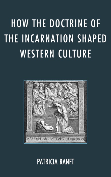 How the Doctrine of Incarnation Shaped Western Culture