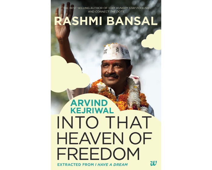 INTO THAT HEAVEN OF FREEDOM - ARVIND KEJRIWAL - EXTRACTED FROM I HAVE A DREAM