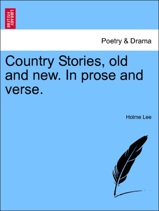 Country Stories, old and new. In prose and verse. VOL. I