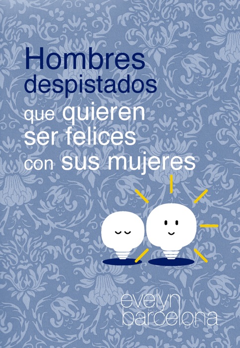 Hombres despistados que quieren ser felices con sus mujeres