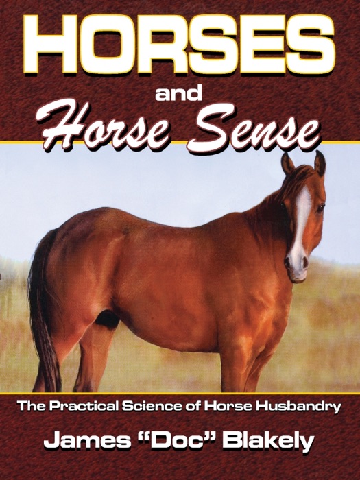Horses and Horse Sense: The Practical Science of Horse Husbandry
