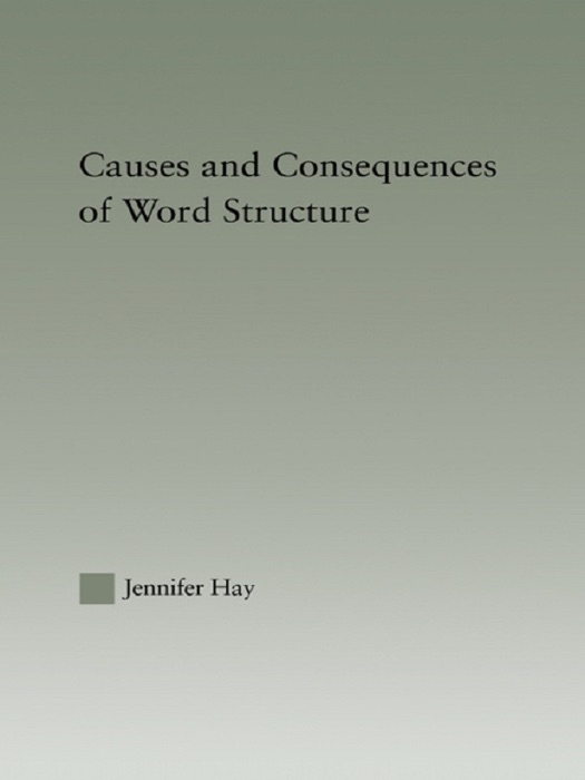 Causes and Consequences of Word Structure