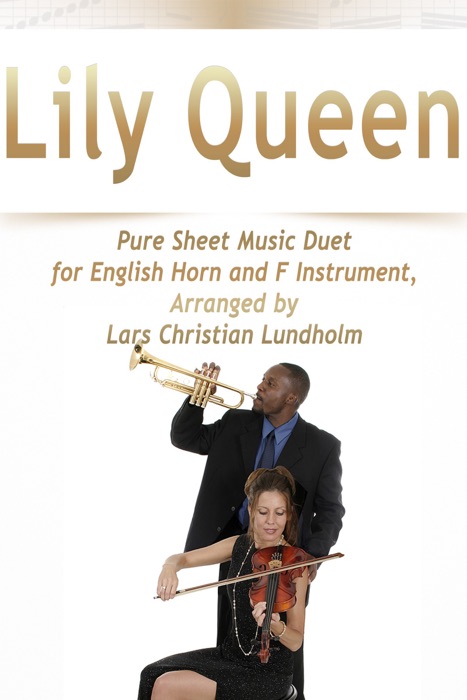 Lily Queen Pure Sheet Music Duet for English Horn and F Instrument, Arranged by Lars Christian Lundholm