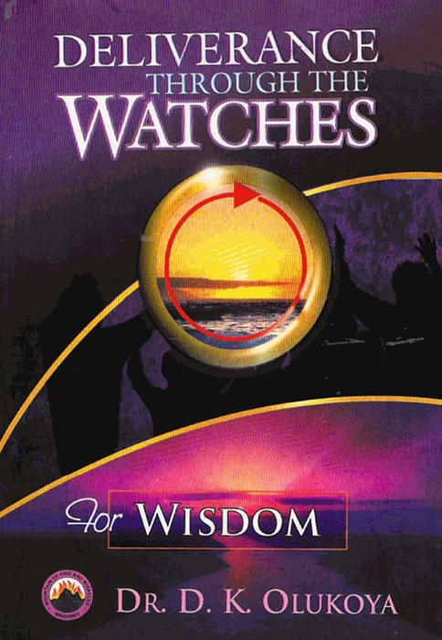 Deliverance Through the Watches for Wisdom