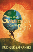 How Much Globalization Can We Bear? - Rüdiger Safranski & Patrick Camiller
