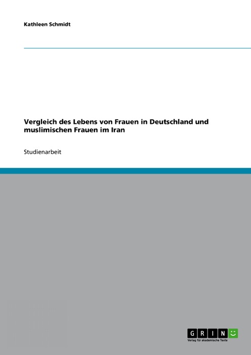 Vergleich des Lebens von Frauen in Deutschland und muslimischen Frauen im Iran