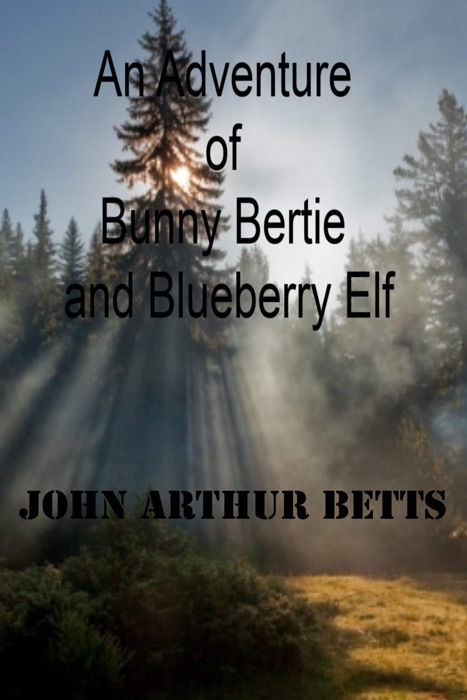 An Adventure of Bunny Bertie and Blueberry Elf