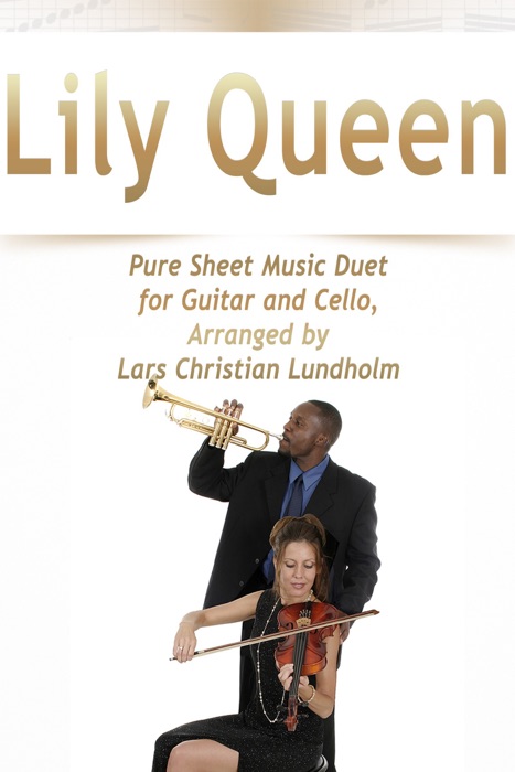 Lily Queen Pure Sheet Music Duet for Guitar and Cello, Arranged by Lars Christian Lundholm