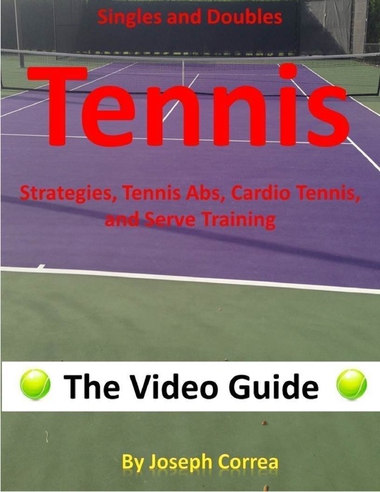 Singles and Doubles Tennis Strategies, Tennis Abs, Cardio Tennis, and Serve Training