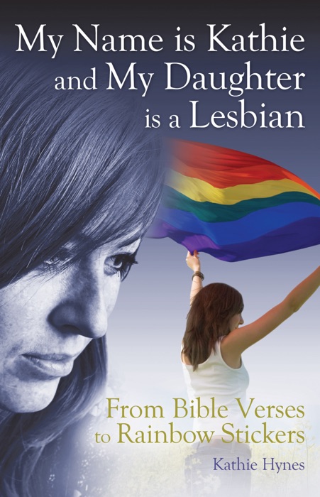 My Name is Kathie and My Daughter is a Lesbian: From Bible Verses to Rainbow Stickers