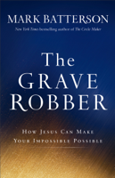 Mark Batterson - The Grave Robber artwork
