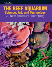The Reef Aquarium Volume Three - J. Charles Delbeek &amp; Julian Sprung Cover Art