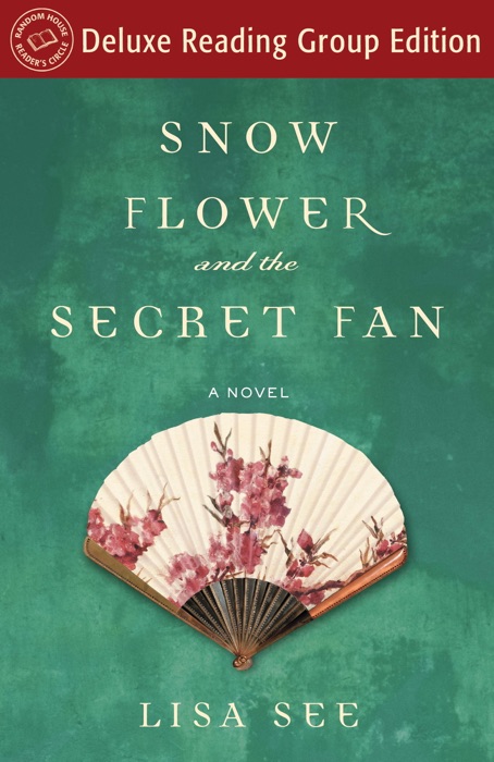 Snow Flower and the Secret Fan (Random House Reader's Circle Deluxe Reading Group Edition)