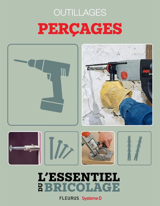 Techniques de base - Outillages : perçages (L'essentiel du bricolage)