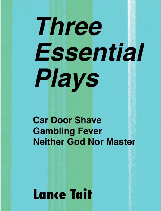 Three Essential Plays - Car Door Shave, Gambling Fever, Neither God Nor Master