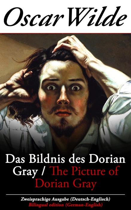 Das Bildnis des Dorian Gray / The Picture of Dorian Gray - Zweisprachige Ausgabe (Deutsch-Englisch)