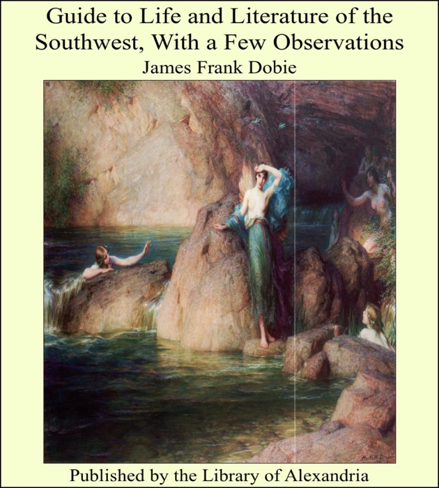 Guide to Life and Literature of the Southwest, With a Few Observations