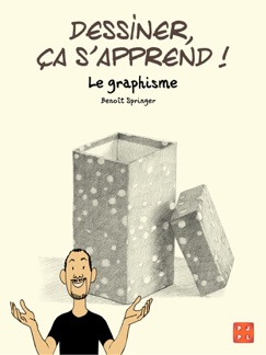 Dessiner, ça s'apprend ! 2-Le Graphisme - Benoit Springer