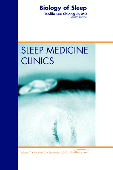 Biology of Sleep, An Issue of Sleep Medicine Clinics - E-Book