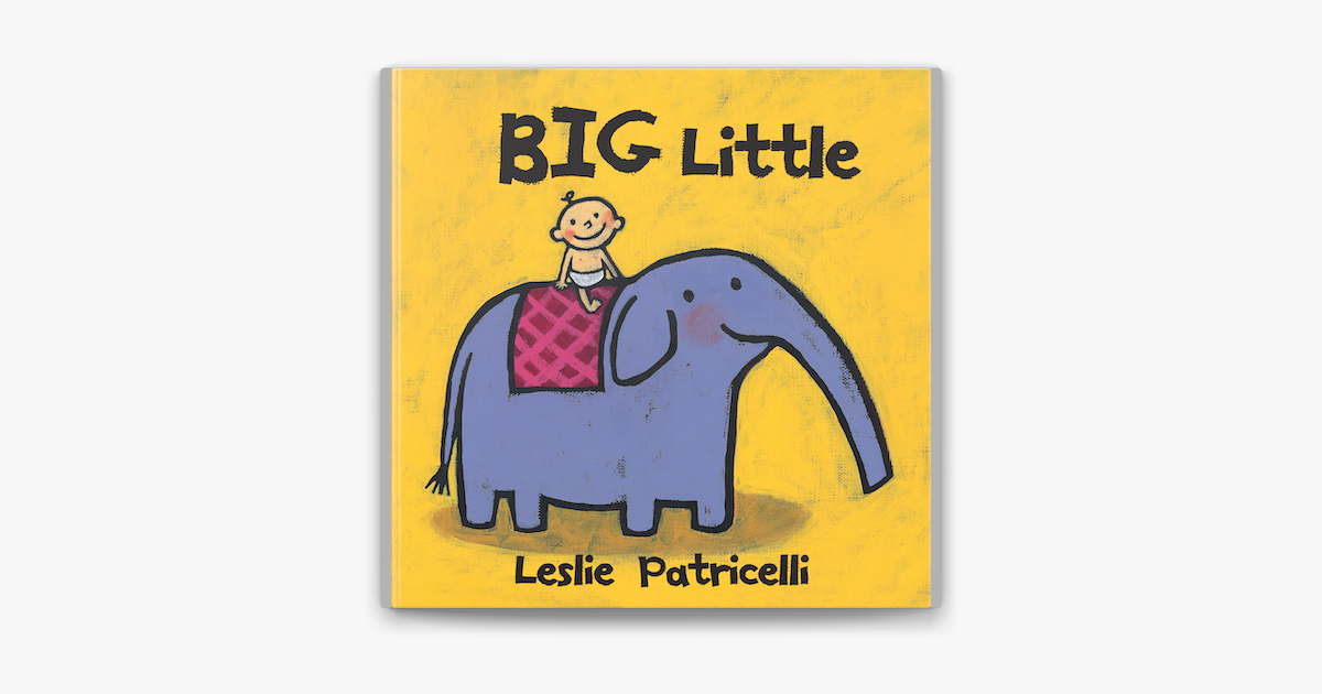 Big Little - Leslie Patricelli Big Little - Leslie Patricelli
