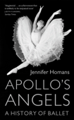 Apollo's Angels - Jennifer Homans