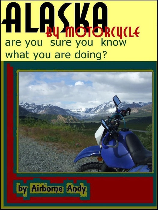 Alaska by Motorcycle: are you sure you know what you are doing?